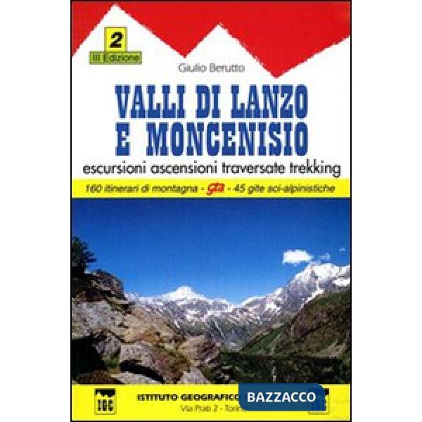 Guida n. 2 Valli di Lanzo e Moncenisio. Escursioni, ascensioni, traversate e trekking