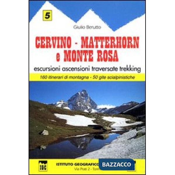 Guida n. 5 Cervino, Matterhorn e monte Rosa. Escursioni, ascensioni, traversate e trekking