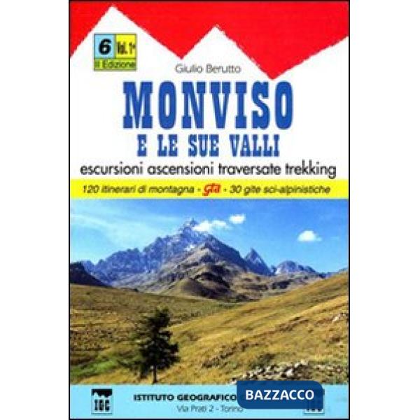 Guida n. 6/1 Monviso e le sue valli. Valli Varaita, Bellino e Pontechianale, valle del Guil