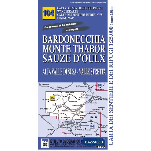 Carta n. 104 Bardonecchia, monte Thabor, Sauze d'Oulx 1:25.000. Carta dei sentieri e dei rifugi. Serie monti