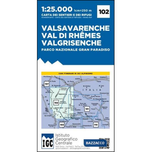 Carta n. 102 Valsavarenche, val di Rhemes, Valgrisenche. Carta dei sentieri e dei rifugi