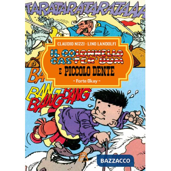 Colonnello Caster'Bum e Piccolo Dente (Il). Vol. 1: Fort Okay