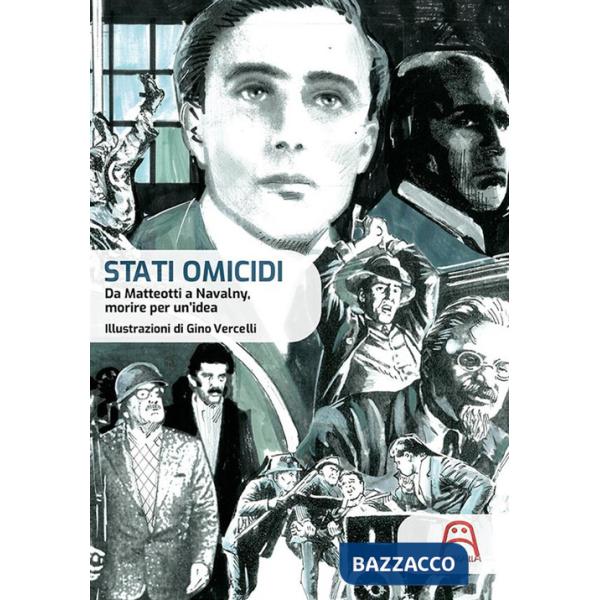 Stati omicidi. Da Matteotti a Navalny, morire per un'idea