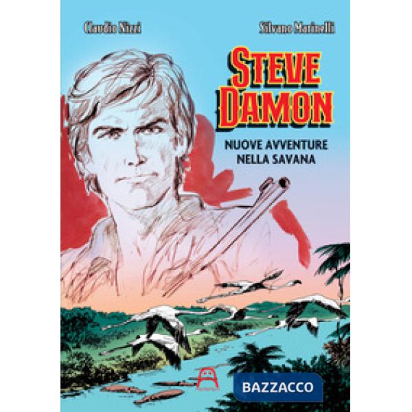 Steve Damon. Nuove avventure nella savana. Ediz. illustrata