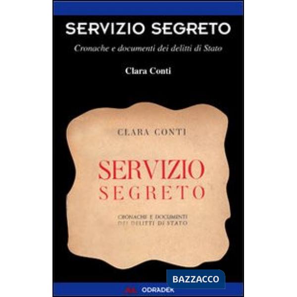 Servizio segreto. Cronache e documenti dei delitti di Stato