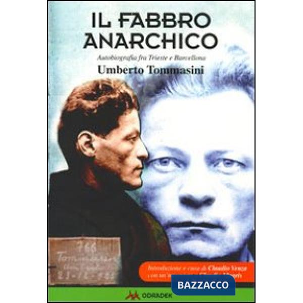 Fabbro anarchico. Autobiografia fra Trieste a Barcellona (Il)
