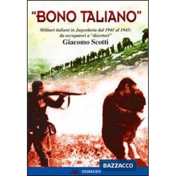 «Bono taliano». Militari italiani in Jugoslavia dal 1941 al 1943: da occupatori a «disertori»