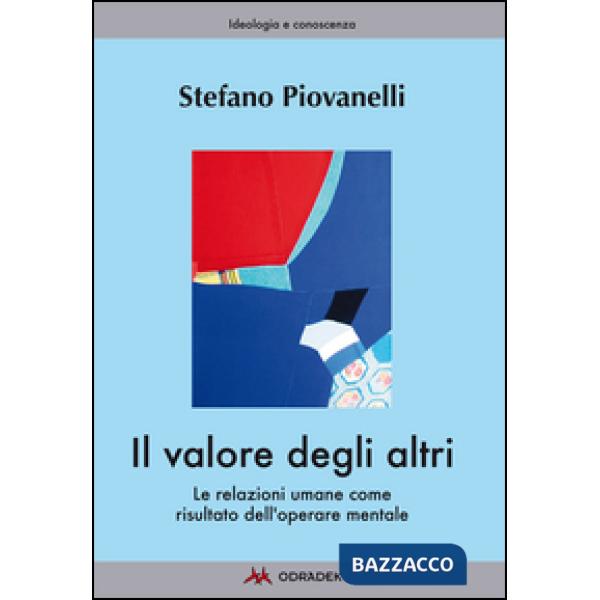 Valore degli altri. Le relazioni umane come risultato dell'operare mentale (Il)