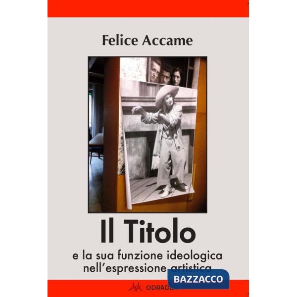 Titolo e la sua funzione ideologica nell'espressione artistica (Il)