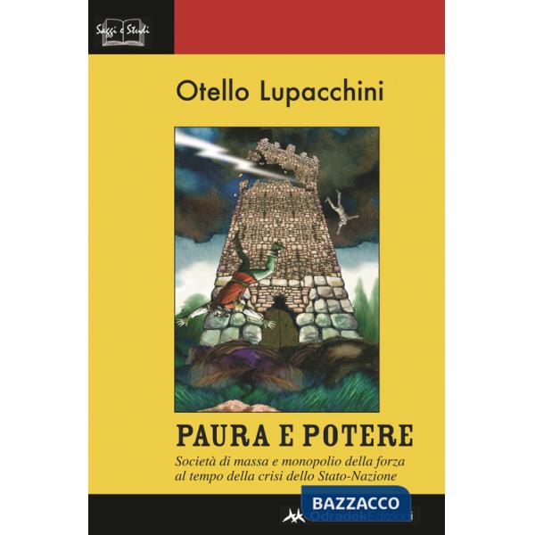 Paura e potere. Società di massa e monopolio della forza al tempo della crisi dello Stato-Nazione