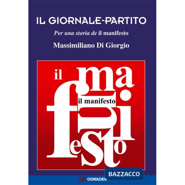 Giornale-partito. Per una storia de «il manifesto» (Il)