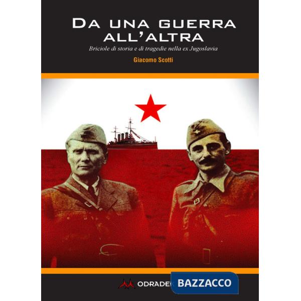Da una guerra all'altra. Briciole di storia e di tragedie nella ex Jugoslavia