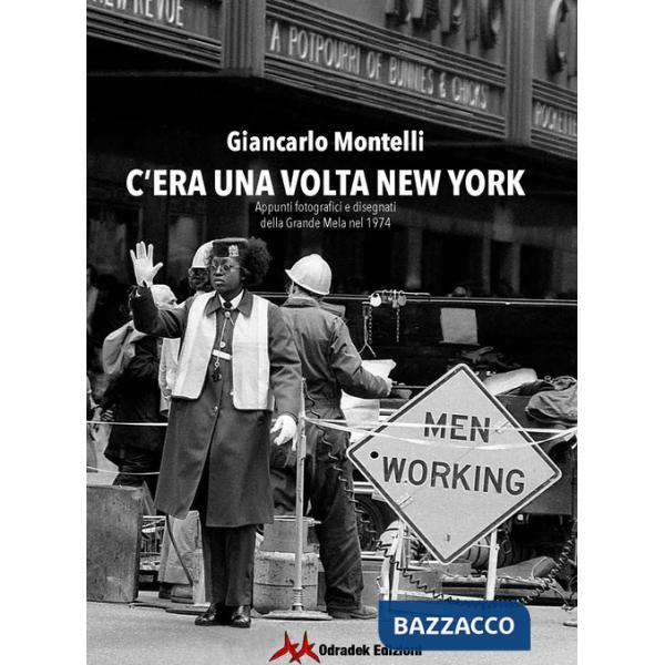 C'era una volta New York. Appunti fotografici e disegnati della Grande Mela nel 1974. Ediz. illustrata