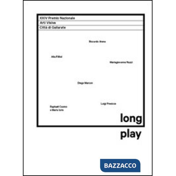 Long play. Alis/Filliol, Luigi Presicce, Mariagiovanna Nuzzi, Raphaël Cuomo and Maria Iorio, Diego Marcon, Riccardo Arena. Ediz.