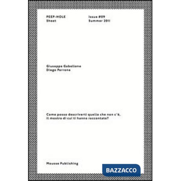Giuseppe Gabellone, Diego Perrone. Come posso descriverti quello che non c'è, il mostro di cui ti hanno raccontato? Peep-Hole Sh