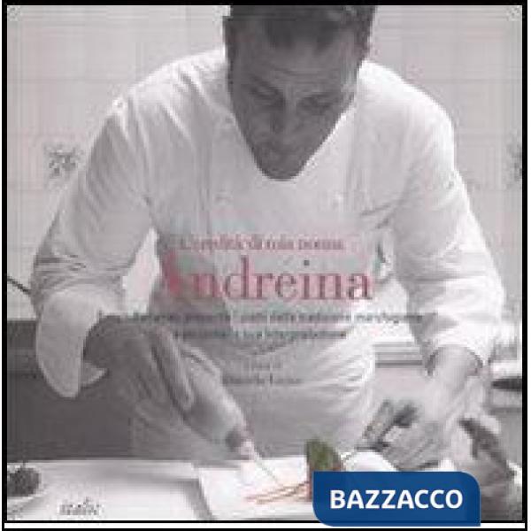 Eredità di mia nonna Andreina. Errico Recanati presenta i piatti della tradizione marchigiana e propone la sua interpretazione (