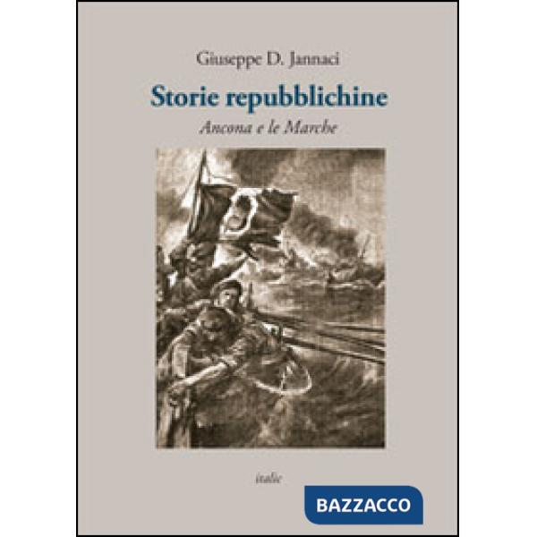 Storie repubblichine. Ancona e le Marche