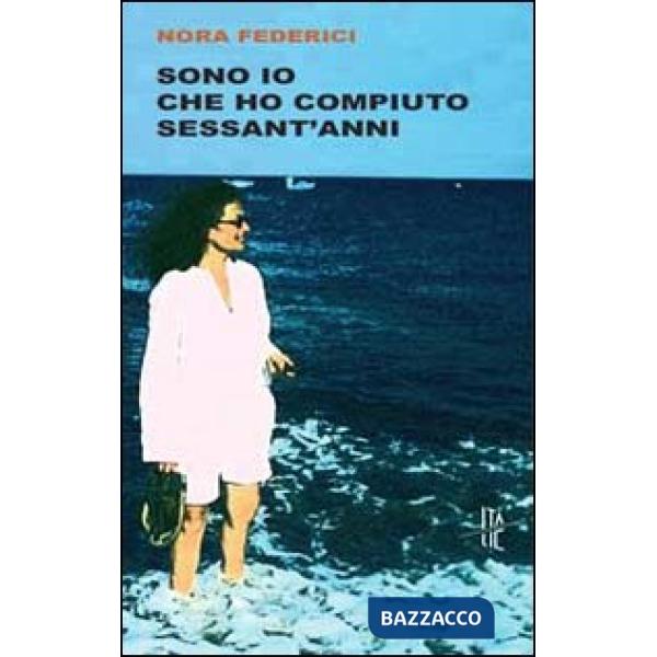 Sono io che ho compiuto sessant'anni