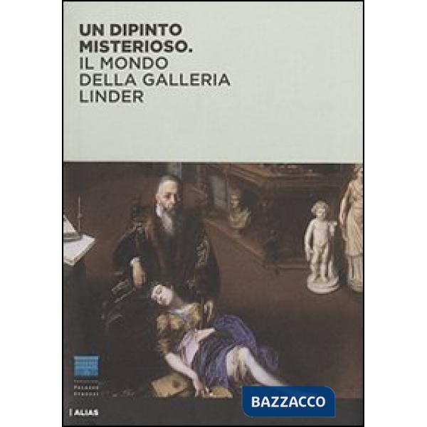 Dipinto misterioso. Il mondo della Galleria Linder. Ediz. illustrata (Un)