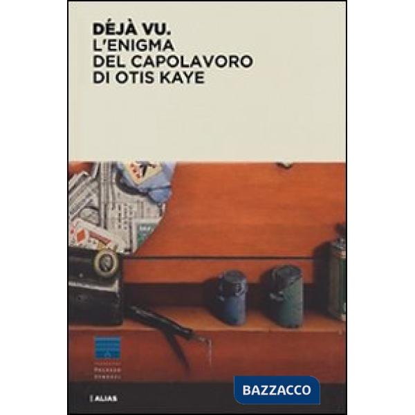 Déjà vu. L'enigma del capolavoro di Otis Kaye