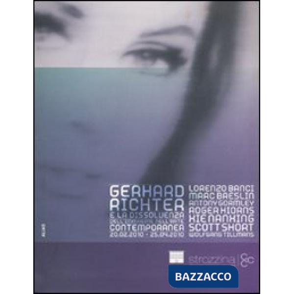 Gerhard Richter e la dissolvenza dell'immagine nell'arte contemporanea. Catalogo della mostra (Firenze, 20 febbraio-25 aprile 20