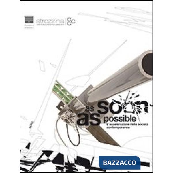 As soon as possible. Tempo e accelerazione sociale. Ediz. italiana e inglese