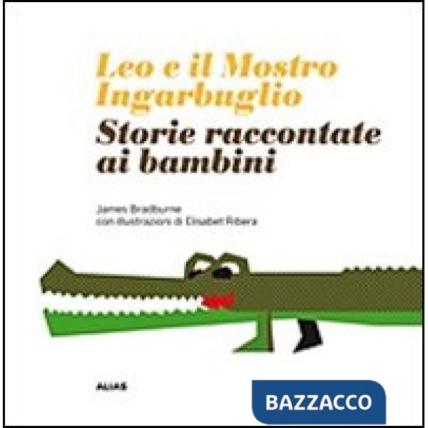 Leo e il mostro Ingarbuglio. Storie raccontate ai bambini