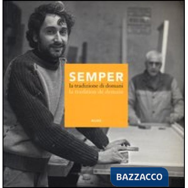 Semper. La tradizione di domani-La tradition de demain. Catalogo della mostra (Firenze, 14-30 aprile 2012). Ediz. bilingue
