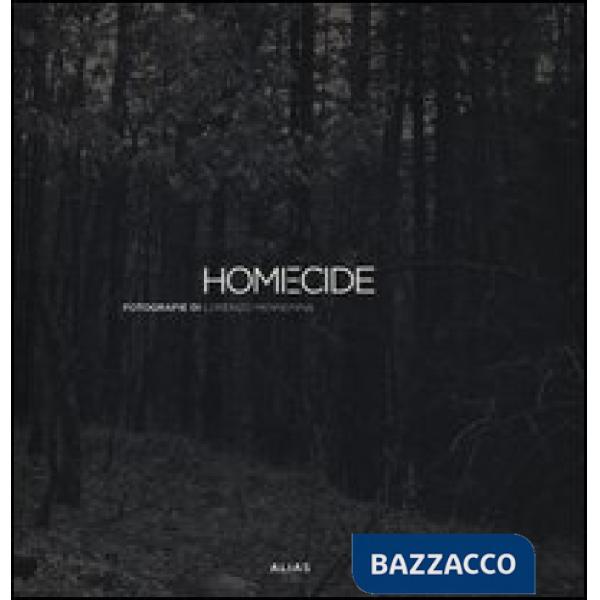 Homecide. Catalogo della mostra (Firenze, 20 maggio-15 luglio 2012). Ediz. italiana e inglese