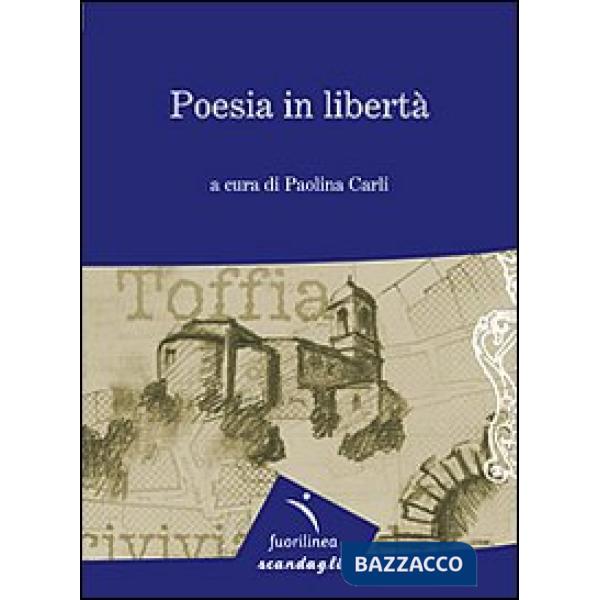 Poesia in libertà. 7° edizione della mostra itinerante di poesia. Toffia