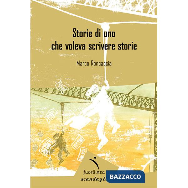 Storie di uno che voleva scrivere