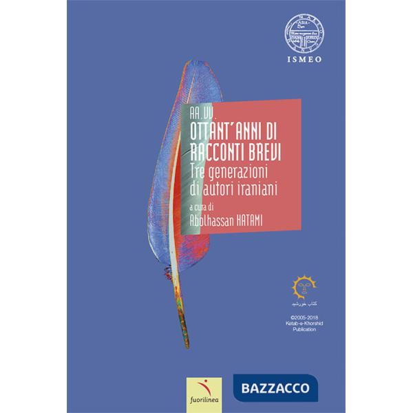 Ottant'anni di racconti brevi. Tre generazioni di autori iraniani