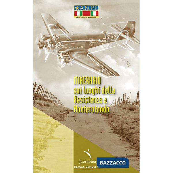 Itinerario sui luoghi della Resistenza a Monterotondo
