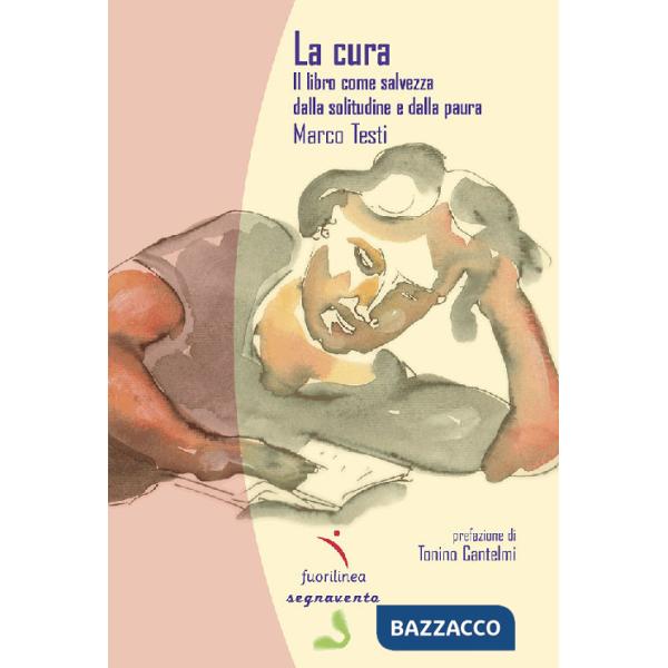 Cura. Il libro come salvezza dalla solitudine e dalla paura (La)