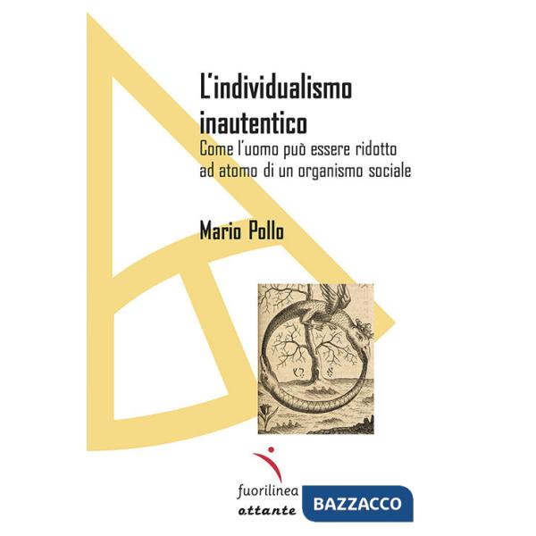 Individualismo inautentico. Come l'uomo può essere ridotto ad atomo di un organismo sociale (L')