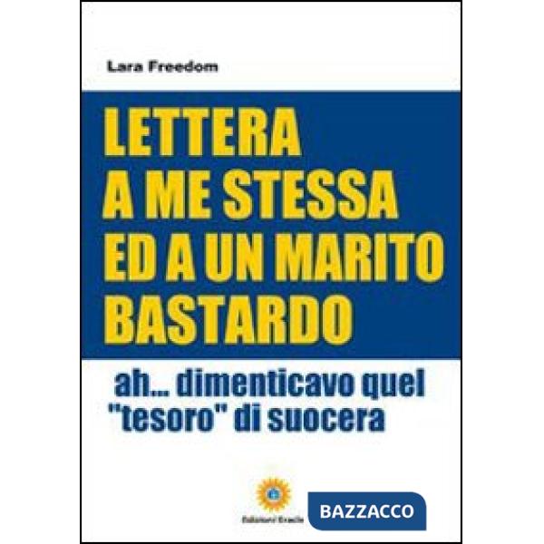 Lettera a me stessa ed a un marito bastardo. Ah... Dimenticavo quel «tesoro» di 