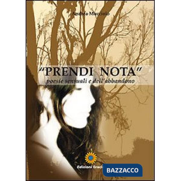 Prendi nota. Poesie sensuali e dell'abbandono