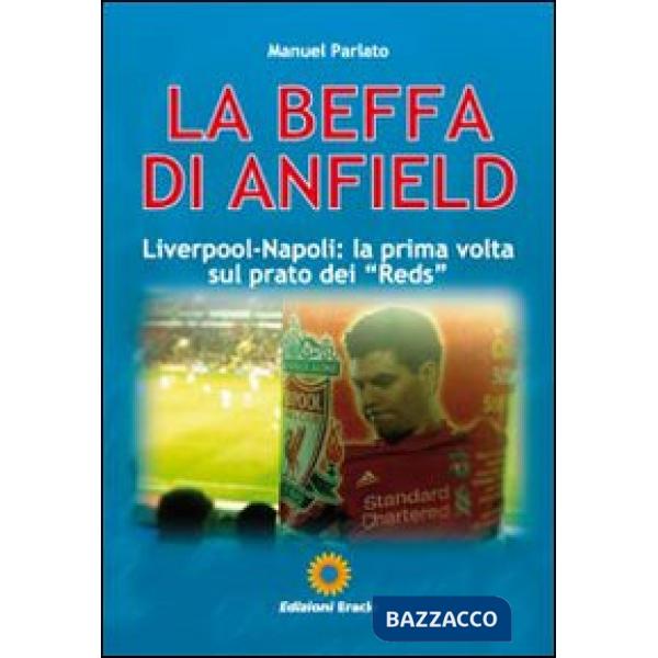 Beffa di Anfield. Liverpool-Napoli: la prima volta sul prato dei «Reds» (La)