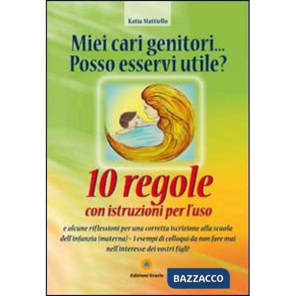 Miei cari genitori... posso esservi utile? 10 regole con istruzioni per l'uso