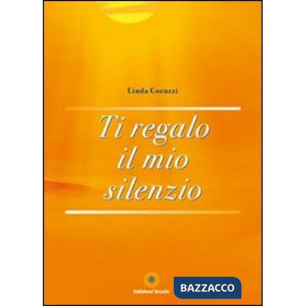Ti regalo il mio silenzio