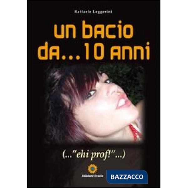 Bacio da... 10 anni... «ehi prof!» (Un)