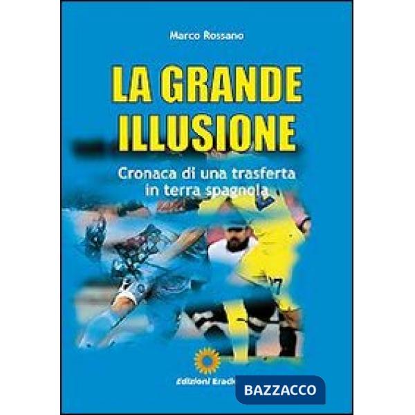 Grande illusione. Cronaca di una trasferta in terra spagnola (La)