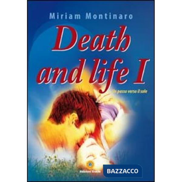 Death and life 1. Un passo verso il sole