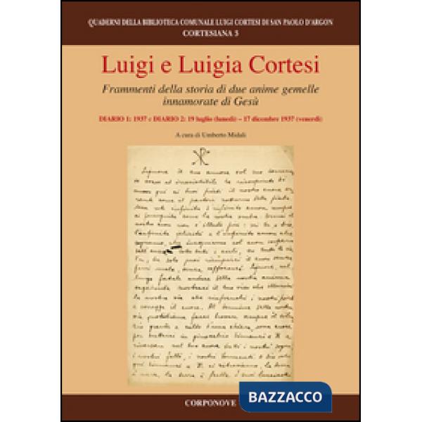 Luigi e Luigia Cortesi. Frammenti della storia di due anime gemelle innamorate di Gesù. Diario 1: 1937 e diario: 19 luglio (lune