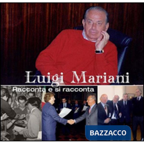 Luigi Mariani. Racconta e si racconta