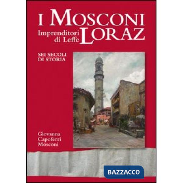 Mosconi Loraz. Imprenditori di Leffe sei secoli di storia (I)