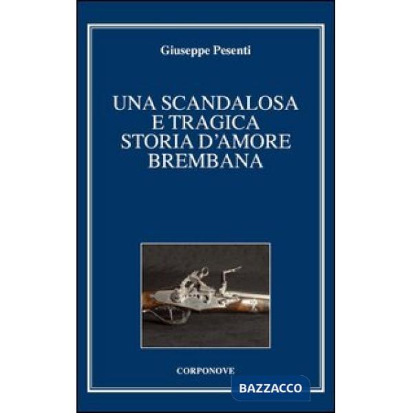 Scandalosa e tragica storia d'amore brembana (Una)