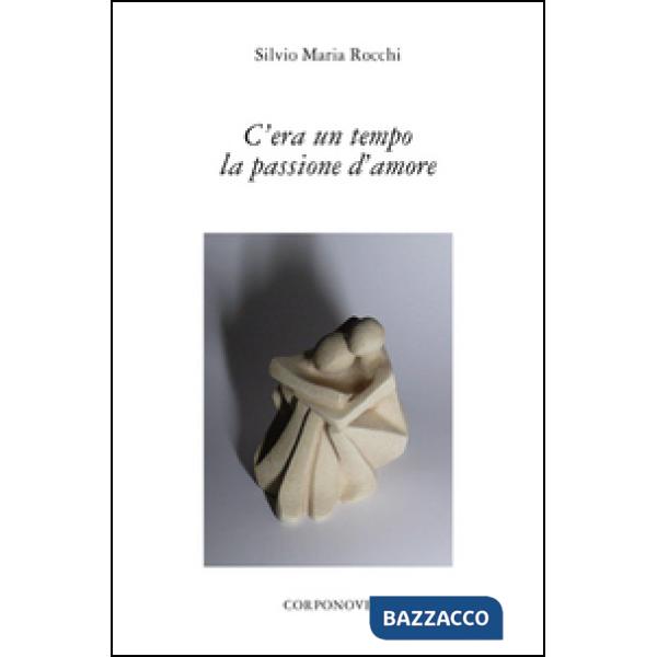 C'era un tempo la passione d'amore