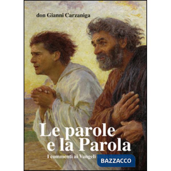 Parole e la parola. Commenti ai vangeli della domenica pubblicati su l'Eco di Bergamo dal 2009 al 2013. Con otto disegni di Giac