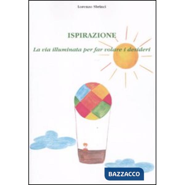 Ispirazione. La via illuminata per far volare i desideri